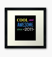 Cool And Awesome Since 2011 Framed Print