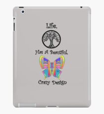Life has a beautiful crazy design iPad Case/Skin