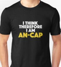 I Think Therefore I Am Anarcho-capitalist Unisex T-Shirt