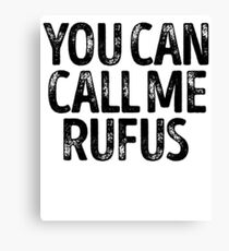 You Can Call Me Rufus - Cool Custom Birthday Names Canvas Print