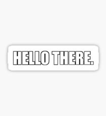 Hello There Star Wars Prequel Sticker