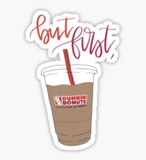 But First Dunkin' Sticker