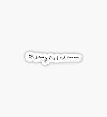Oh Saturday Sun, I met someone Sticker
