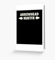 Gift For Arrowhead Hunters Greeting Card