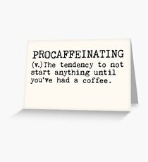 Procaffeinating. Greeting Card