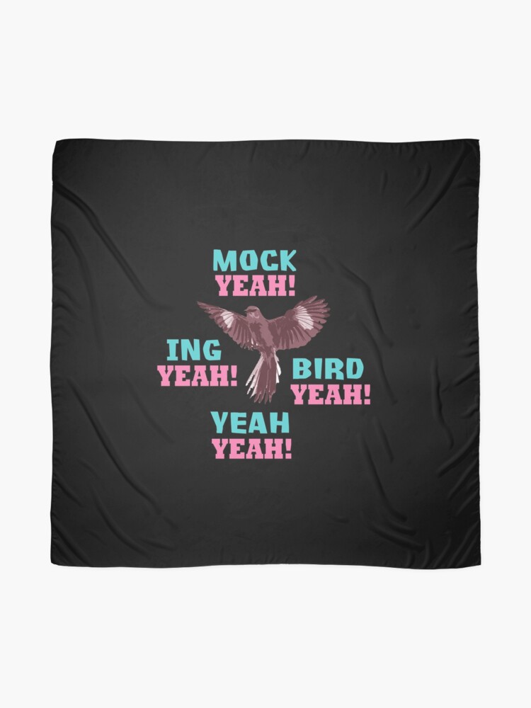 "Mock Yeah Ing Yeah Bird Yeah Mockingbird" Scarf by BeyondEvolved