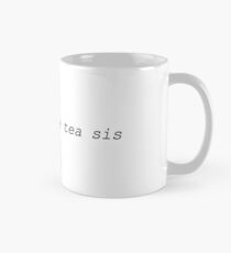 & that's the tea, sis! Mug