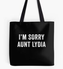 I'm Sorry Aunt Lydia Tote Bag