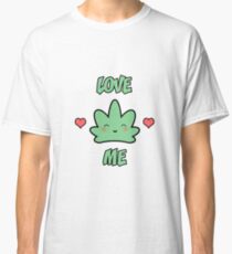 Kawaii Love Me Weed Leaf Classic T-Shirt