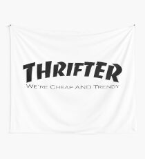 Thrifter- We're Cheap AND Trendy Wall Tapestry
