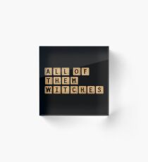 All Of Them Witches Gift Acrylic Block
