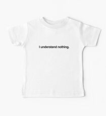 i understand nothing. Baby Tee