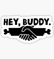Hey Buddy Sticker