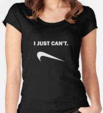 I Just Can't Women's Fitted Scoop T-Shirt