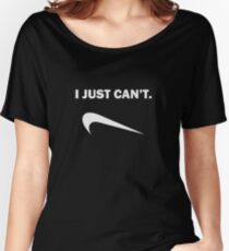 I Just Can't Women's Relaxed Fit T-Shirt