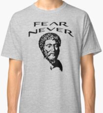 Fear Never | Marcus Aurelius - Stoicism Classic T-Shirt