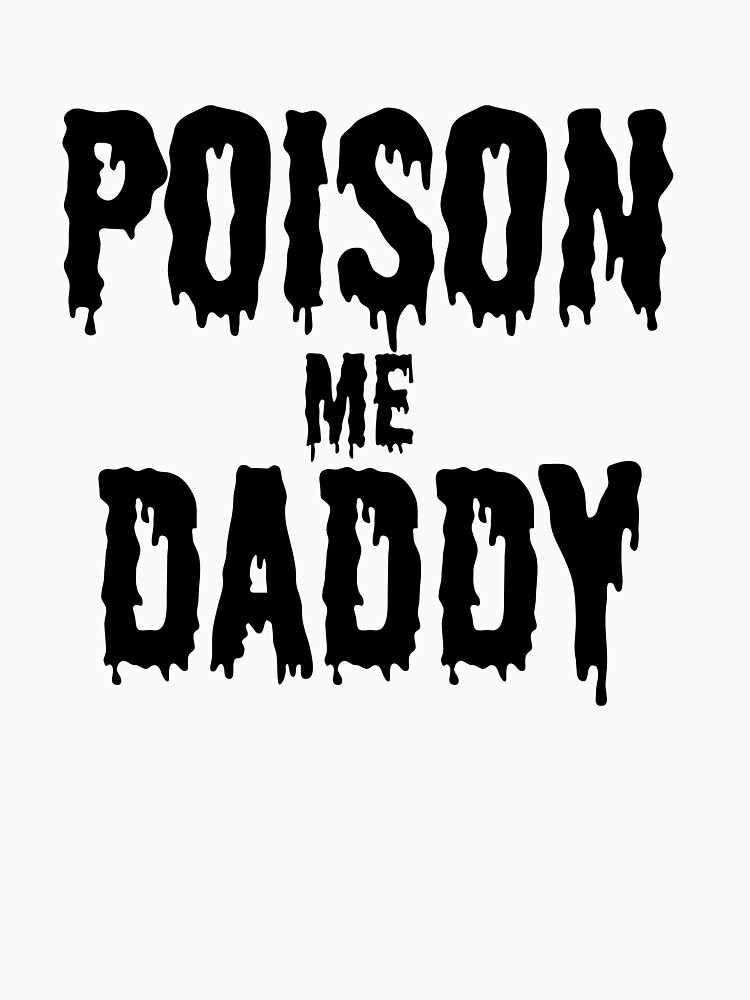 poison me daddy 1975 shirt