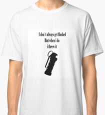 I dont always get flashed Classic T-Shirt
