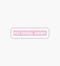 not today, satan - pink Sticker