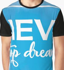 Never Stop Dreaming Graphic T-Shirt