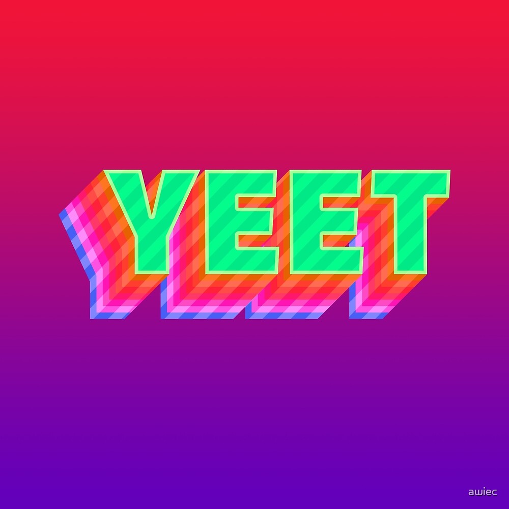 Yeet Meme Colorful Gradient Typography By Awiec Redbubble