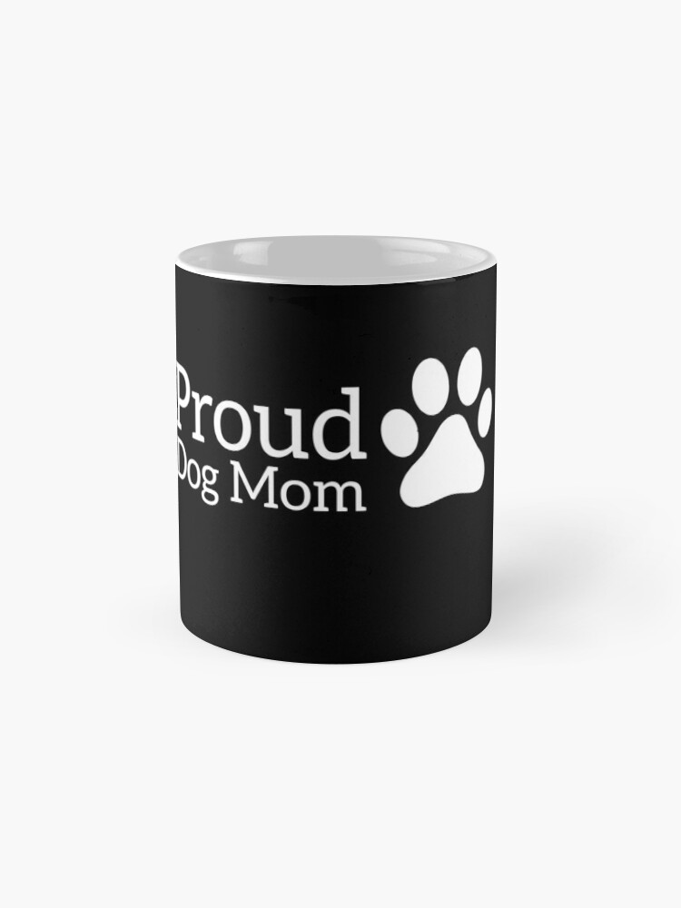 'Proud Dog Mom T-Shirt With A Paw On The Side' Mug by Dogvills