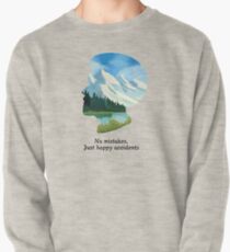 No Mistakes, Just Happy Accidents Pullover