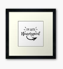 I'm with Neurotypical -Atypical Framed Print
