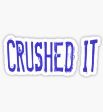 CRUSHED IT Sticker