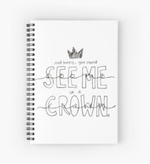 And Honey, You Should See Me in a Crown Spiral Notebook