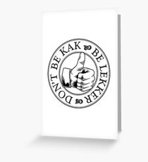 Sei nicht Kak. Sei Lekker Grußkarte