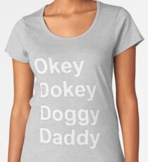 Okey Dokey Hündchen Daddy Premium Rundhals-Shirt