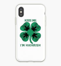 Kiss Me I'm Highrish iPhone Case