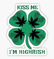 Kiss Me I'm Highrish Sticker