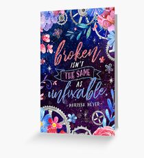 Broken isn't the same Greeting Card
