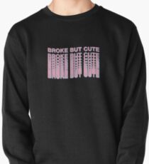 BROKE BUT CUTE Pullover