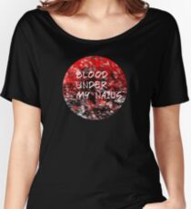 blood under my nails t-shirt high quality Women's Relaxed Fit T-Shirt