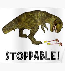Tyrannosaurus Rex is Stoppable Poster