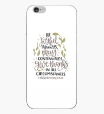 Bible Verse Coffee Mug - Be Joyful Always Pray Continually Give Thanks in All Circumstances - 1 Thessalonians 5:16:18 iPhone Case