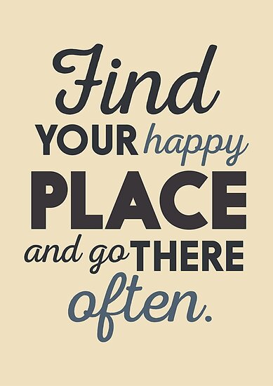 find-a-happy-place-quote-shortquotes-cc