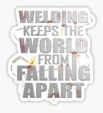 Funny Welders Keep The World From Falling apart Sticker