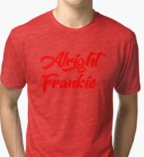 alright frankie Tri-blend T-Shirt
