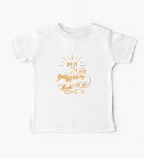 Do It With Passion or Not At All Baby Tee