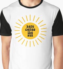 here comes the sun Graphic T-Shirt