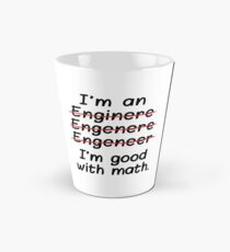 I'm an Engineer I'm Good at Math Tall Mug