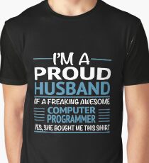 I'M A Proud Husband Of A Freaking Awesome Computer Programmer Yes, She Bought Me This Shirt Funny Computer Programmer Tshirts Graphic T-Shirt