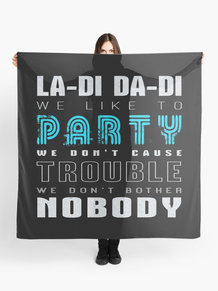 La Di Da Di We Like To Party Song Lyrics Print Scarf