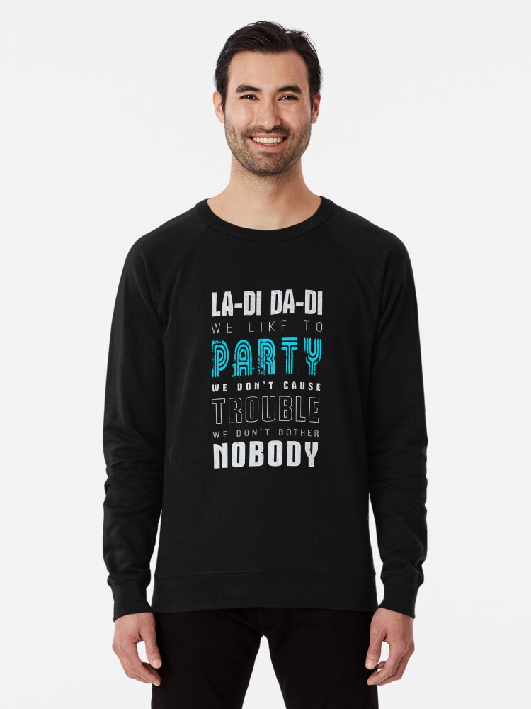 La Di Da Di We Like To Party Song Lyrics Print Lightweight Sweatshirt By Doolally