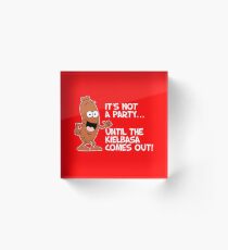 It's Not A Party Until The Kielbasa Comes Out Polish Cartoon Acrylic Block