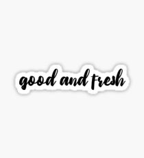 Good and Fresh Sticker